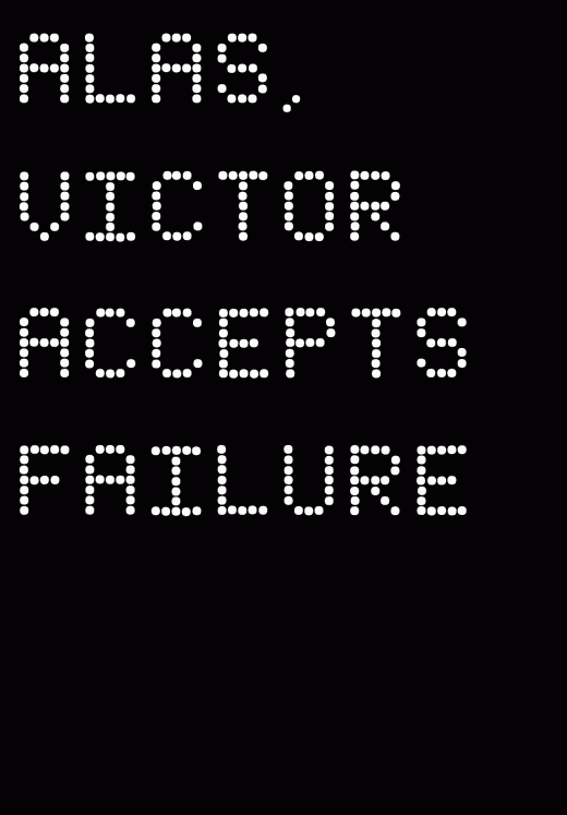 alas, victor accepts failure